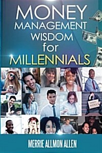 Money Management Wisdom for Millennials (Paperback)