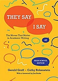 They Say / I Say: The Moves That Matter in Academic Writing (Hardcover, 4, Fourth High Sch)