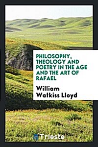 Philosophy, Theology and Poetry in the Age and the Art of Rafael (Paperback)