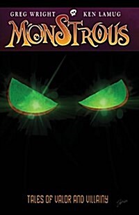 Monstrous: Tales of Valor and Villainy (Paperback)