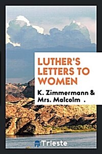 Luthers Letters to Women (Paperback)