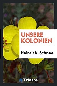 Unsere Kolonien (Paperback)