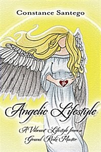 Angelic Lifestyle: A Vibrant Life (Paperback)