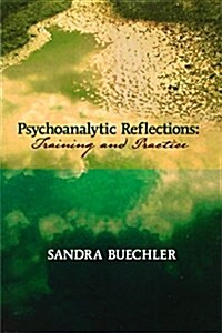 Psychoanalytic Reflections: Training and Practice (Paperback)