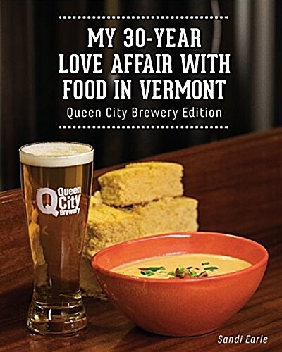 My 30 Year Love Affair with Food in Vermont: Queen City Brewery Edition (Paperback)