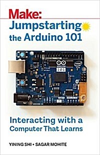 Jumpstarting the Arduino 101: Interacting with a Computer That Learns (Paperback)