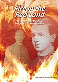 Fire in the Red Land: A Two Act Play on the Life of Saint Mary of the Cross MacKillop (Paperback)