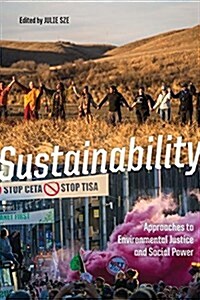 Sustainability: Approaches to Environmental Justice and Social Power (Paperback)