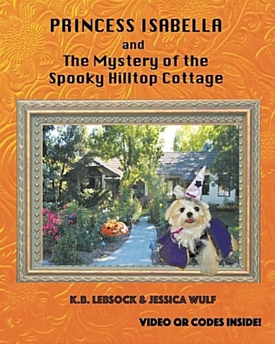 Princess Isabella and the Mystery of the Spooky Hilltop Cottage (Paperback)