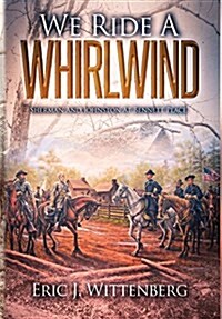 We Ride a Whirlwind: Sherman and Johnston at Bennett Place (Hardcover)