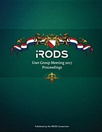Irods User Group Meeting 2017 Proceedings: June 13-15, 2017 - Utrecht, Netherlands (Paperback)
