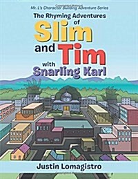 The Rhyming Adventures of Slim and Tim with Snarling Karl: Mr. Ls Character Building Adventure Series (Paperback)