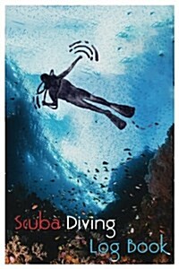Scuba Diving Log Book: Innovative Scuba Diving Log: Manage Your Technical Scuba Dive Quick to Record (Paperback)