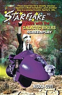 Starflake Rides with the Galactic Bikers-Screenplay: S Space Opera Adventure (Paperback)