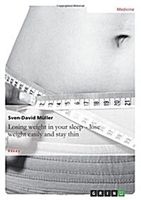Losing Weight in Your Sleep - Loseweight Easily and Stay Thin (Paperback)
