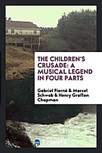 The Childrens Crusade: A Musical Legend in Four Parts (Paperback)