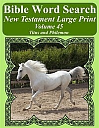Bible Word Search New Testament Large Print Volume 45: Titus and Philemon (Paperback)