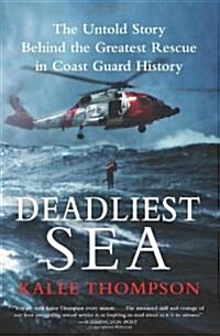 Deadliest Sea: The Untold Story Behind the Greatest Rescue in Coast Guard History (Paperback)