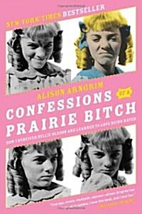 Confessions of a Prairie Bitch: How I Survived Nellie Oleson and Learned to Love Being Hated (Paperback)