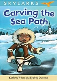 Carving the Sea Path (Paperback)
