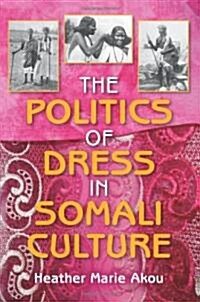 The Politics of Dress in Somali Culture (Paperback)