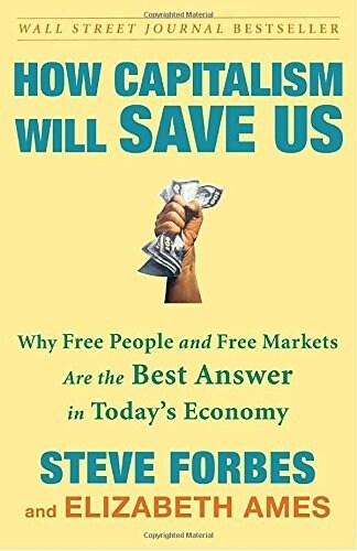 How Capitalism Will Save Us: Why Free People and Free Markets Are the Best Answer in Todays Economy (Paperback, Updated, Revise)