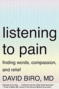 Listening to Pain: Finding Words, Compassion, and Relief (Paperback)