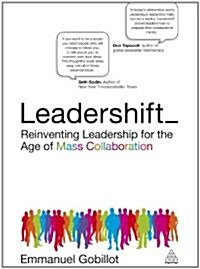 Leadershift : Reinventing Leadership for the Age of Mass Collaboration (Paperback)