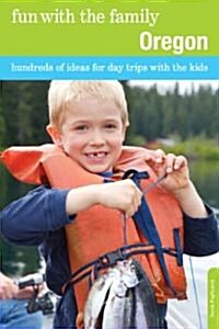 Fun with the Family Oregon: Hundreds of Ideas for Day Trips with the Kids, Sixth Edition (Paperback, 6)