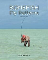 Bonefish Fly Patterns: Tying, Selecting, and Fishing All the Best Bonefish Flies from Todays Best Tiers (Hardcover, 2, Revised, Update)