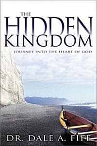 The Hidden Kingdom: Journey Into the Heart of God (Paperback)