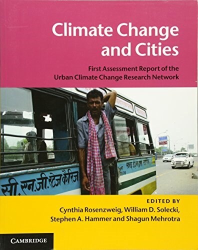 Climate Change and Cities : First Assessment Report of the Urban Climate Change Research Network (Paperback)