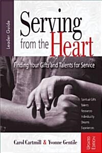 Serving from the Heart: Finding Your Gifts and Talents for Service (Paperback, Updated)