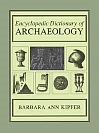 Encyclopedic Dictionary of Archaeology (Paperback, Softcover Repri)