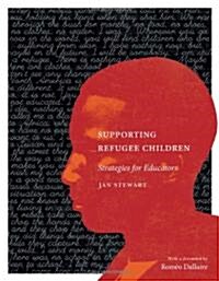 Supporting Refugee Children: Strategies for Educators (Paperback)