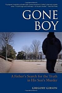 Gone Boy: A Fathers Search for the Truth in His Sons Murder (Paperback)