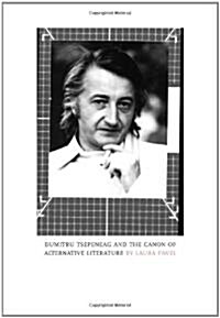 Dumitru Tsepeneag and the Canon of Alternative Literature (Paperback)