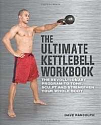 Ultimate Kettlebell Workbook: The Revolutionary Program to Tone, Sculpt and Strengthen Your Whole Body (Paperback)
