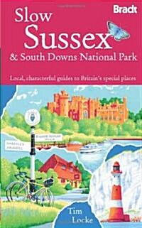 Slow Sussex and the South Downs : Local, Characterful Guides to Britains Special Places (Paperback)