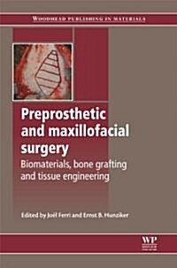 Preprosthetic and Maxillofacial Surgery : Biomaterials, Bone Grafting and Tissue Engineering (Hardcover)