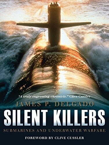 Silent Killers : Submarines and Underwater Warfare (Hardcover)
