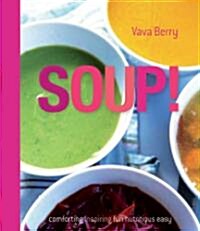 Soup : fresh, healthy recipes bursting with seasonal flavour (Hardcover)