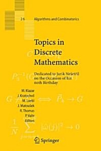 Topics in Discrete Mathematics: Dedicated to Jarik Nesetril on the Occasion of His 60th Birthday (Paperback)