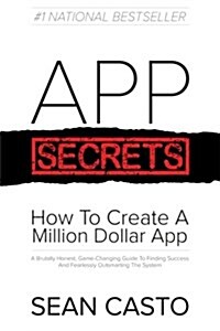 App Secrets: How to Create a Million Dollar App (Paperback)