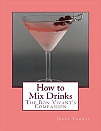 How to Mix Drinks: The Bon Vivants Companion (Paperback)