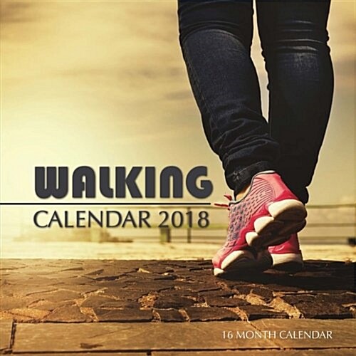 Walking Calendar 2018: 16 Month Calendar (Paperback)