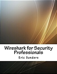 Wireshark for Security Professionals (Paperback)