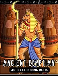 Adults Coloring Book: Ancient Egyptian Egypt Fun and Relaxing Designs (Paperback)