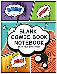 Blank Comic Book Notebook: Create Your Own Comic Book Strip, Variety of Templates for Comic Book Drawing, (Cartoon Comics)-[Professional Binding] (Paperback)