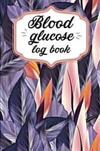 Blood Glucose Log Book: Food Journal Diary for Tracking Diabetics - 50 Days Over 100 Pages Portable 6x9 Blood Glucose Log Book (Paperback)